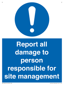 Report all damage to person responsible for site management